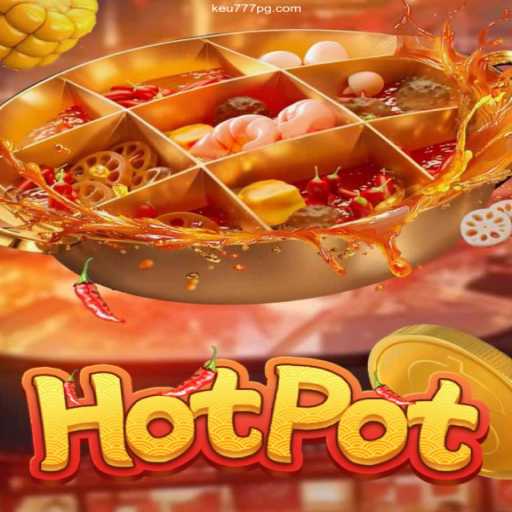 Exploring 'Hotpot': A Thrilling Game Experience with Keu777 Platform